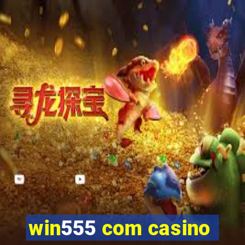 win555 com casino